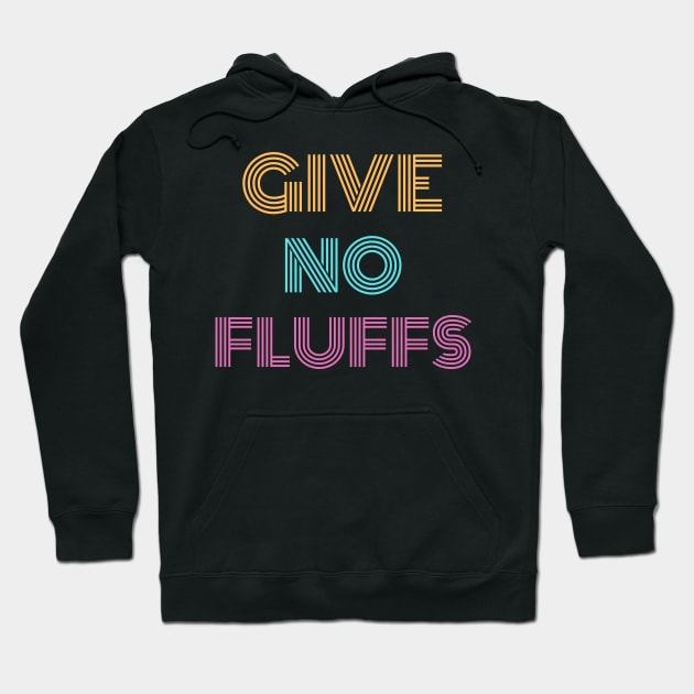 Give No Fluffs Hoodie by Raja2021